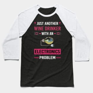 Wine Drinker Electronics Baseball T-Shirt